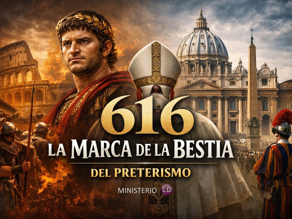616: La Marca de la Bestia del&nbsp;Preterismo